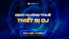 Dịch Vụ: Cho Thuê Thiết Bị DJ