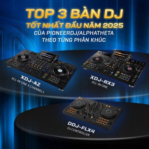 Top 3 Bàn DJ Tốt Nhất Đầu Năm 2025 Của PioneerDJ/AlphaTheta Theo Từng Phân Khúc