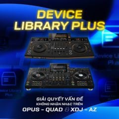 Device Library Plus là gì? Khắc phục lỗi không nhận nhạc trên OPUS-QUAD, XDJ-AZ
