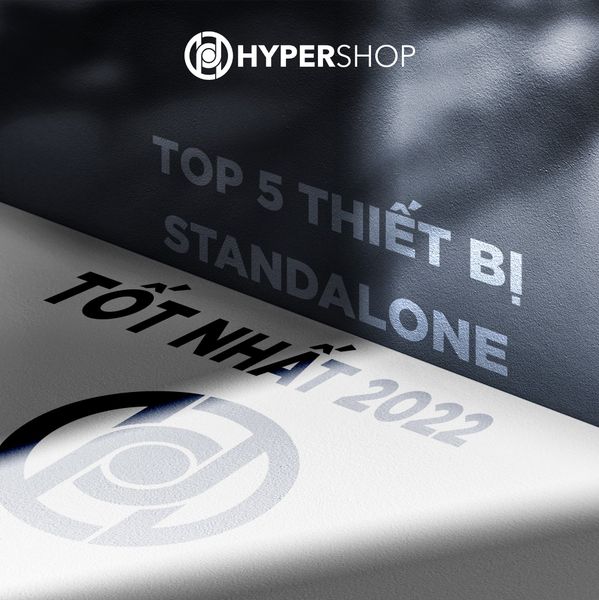 Top 5 thiết bị Standalone tốt nhất năm 2022