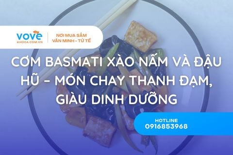 Món 36: Cơm Basmati Xào Nấm và Đậu Hũ – Món Chay Thanh Đạm, Giàu Dinh Dưỡng