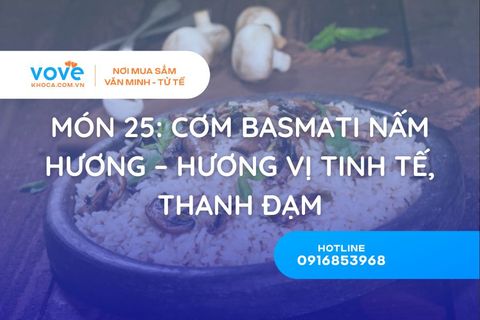 Món 25: Cơm Basmati Nấm Hương – Hương Vị Tinh Tế, Thanh Đạm