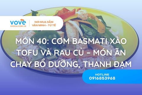 Món 40: Cơm Basmati Xào Tofu Và Rau Củ – Món Ăn Chay Bổ Dưỡng, Thanh Đạm