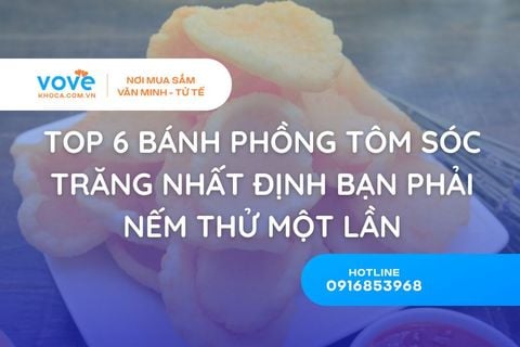 Top 6 bánh phồng tôm Sóc Trăng nhất định bạn phải nếm thử một lần