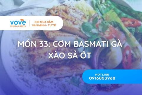 Món 33: Cơm Basmati Gà Xào Sả Ớt