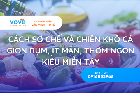 Cách Sơ Chế Và Chiên Khô Cá Giòn Rụm, Ít Mặn, Thơm Ngon Kiểu Miền Tây