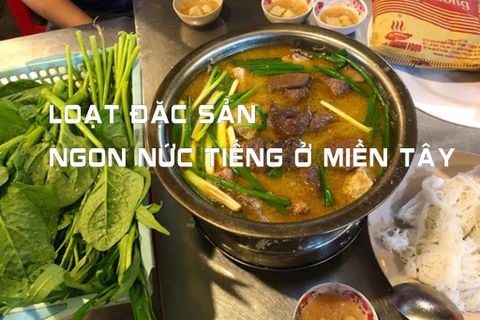 Loạt đặc sản ngon nức tiếng ở miền Tây