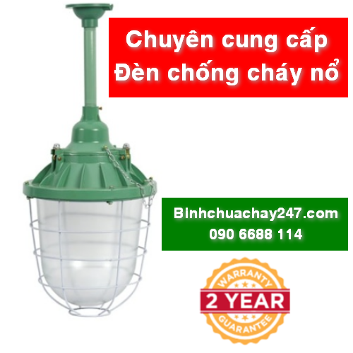 Đèn chống cháy nổ giá rẻ giá sỉ, đầy đủ hóa đơn chứng từ, chế độ bảo hành