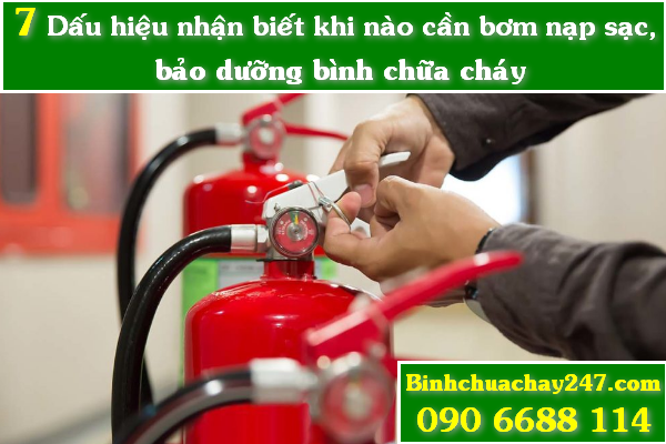 Dấu hiệu nhận biết khi nào cần phải bơm nạp sạc, bảo dưỡng bình chữa cháy