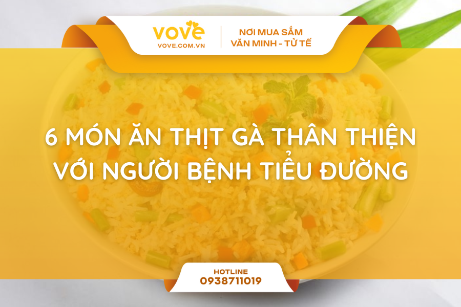 6 MÓN ĂN THỊT GÀ THÂN THIỆN VỚI NGƯỜI BỆNH TIỂU ĐƯỜNG