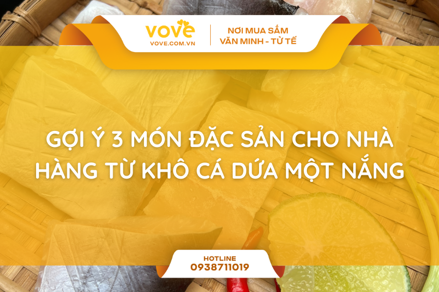 Gợi ý 3 món đặc sản cho nhà hàng từ khô cá dứa một nắng