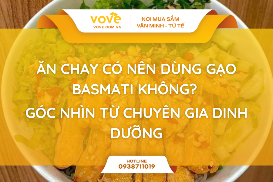 an chay co nen dung gao basmati khong goc nhin tu chuyen gia dinh duong