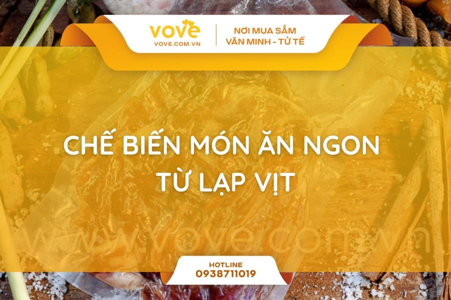 Chế biến món ăn ngon từ lạp vịt