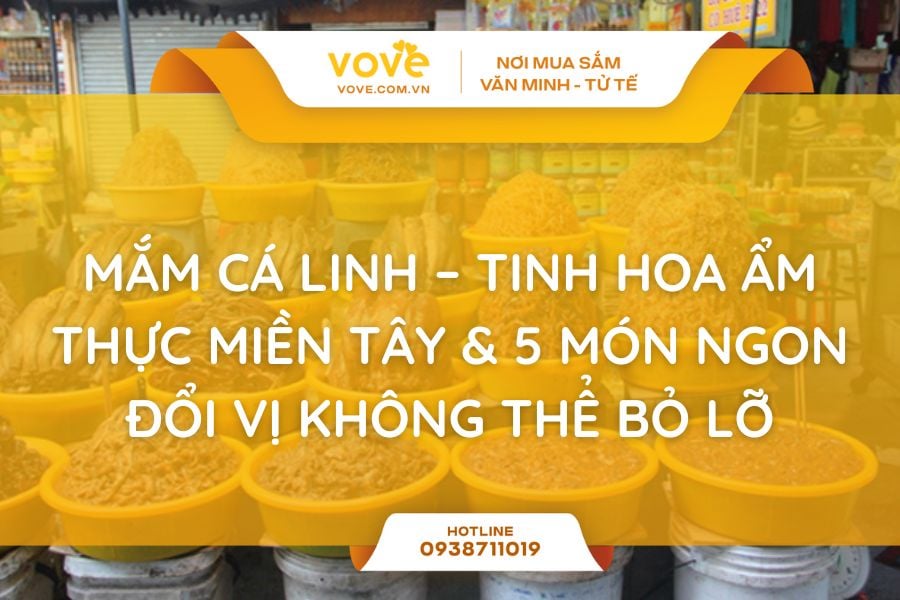 Mắm Cá Linh – Tinh Hoa Ẩm Thực Miền Tây & 5 Món Ngon Đổi Vị Không Thể Bỏ Lỡ