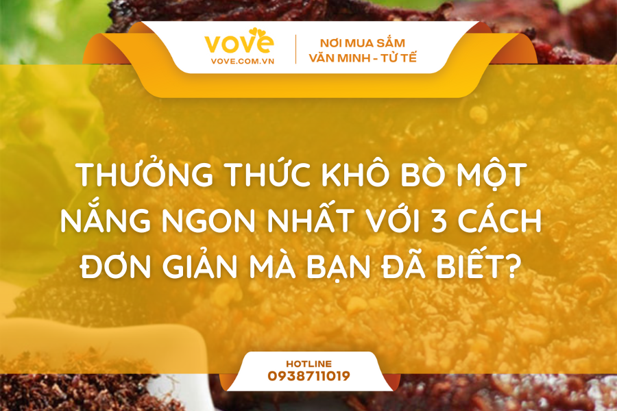 Thưởng thức khô bò một nắng ngon nhất với 3 cách đơn giản mà bạn đã biết?