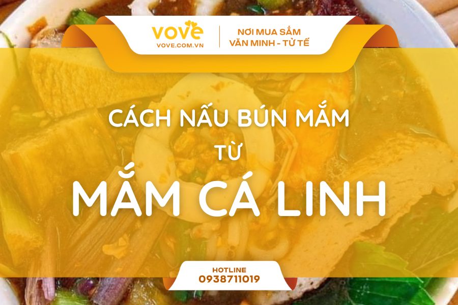 cach nau bun mam tu mam ca linh mon an day mui mien tay an mot lan la nho ca doi