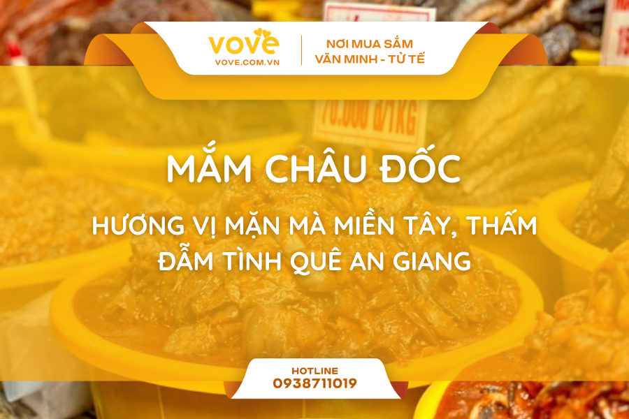 Mắm Châu Đốc – Hương vị mặn mà miền Tây, thấm đẫm tình quê An Giang