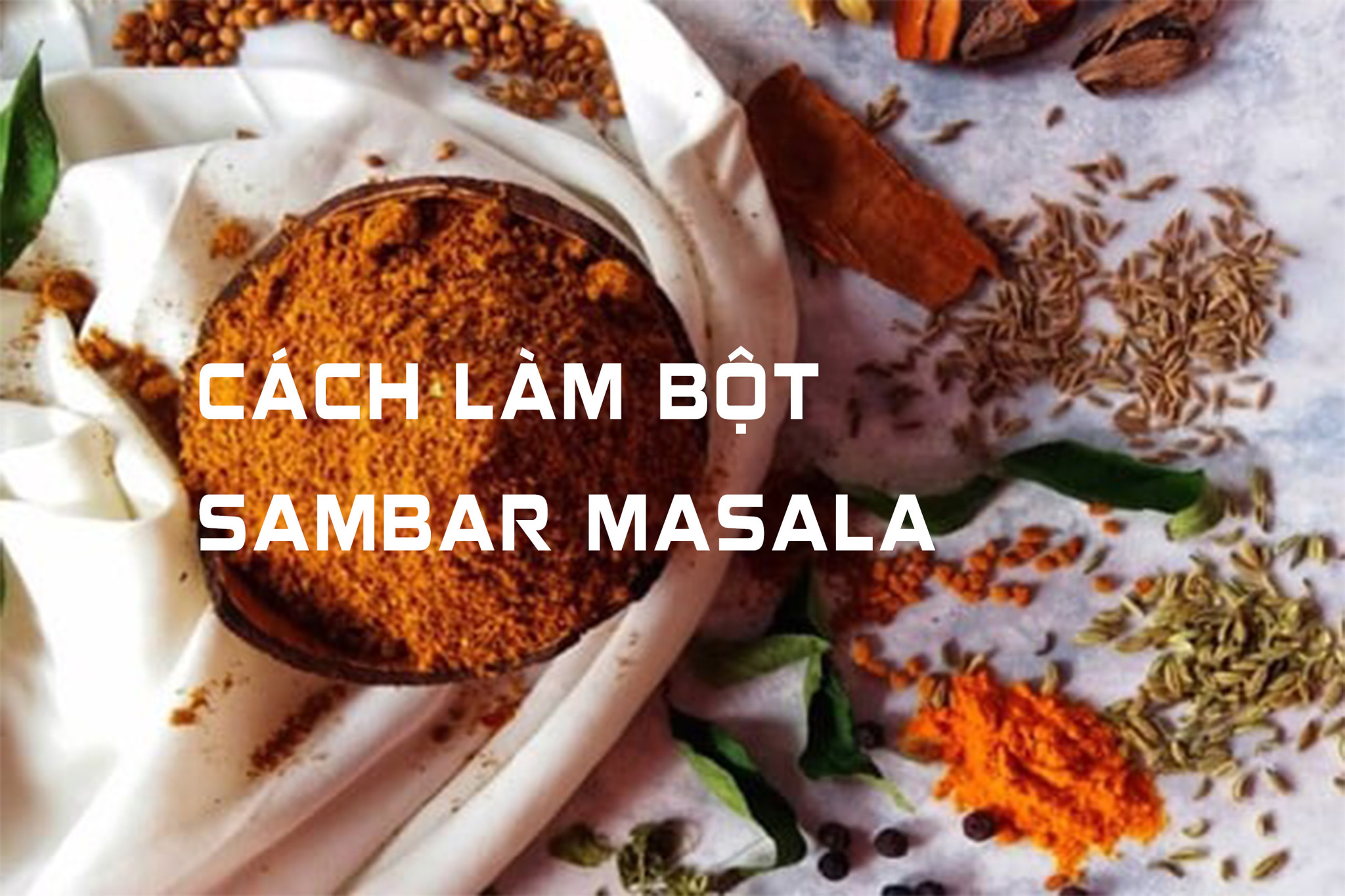Cách làm bột gia vị Sambar Masala