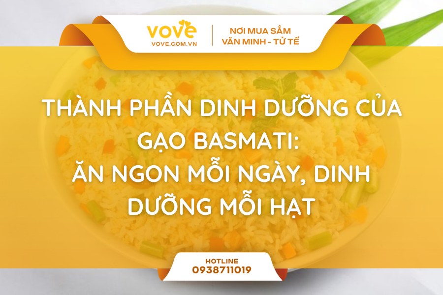 Thành Phần Dinh Dưỡng Của Gạo Basmati: Ăn Ngon Mỗi Ngày, Dinh Dưỡng Mỗi Hạt