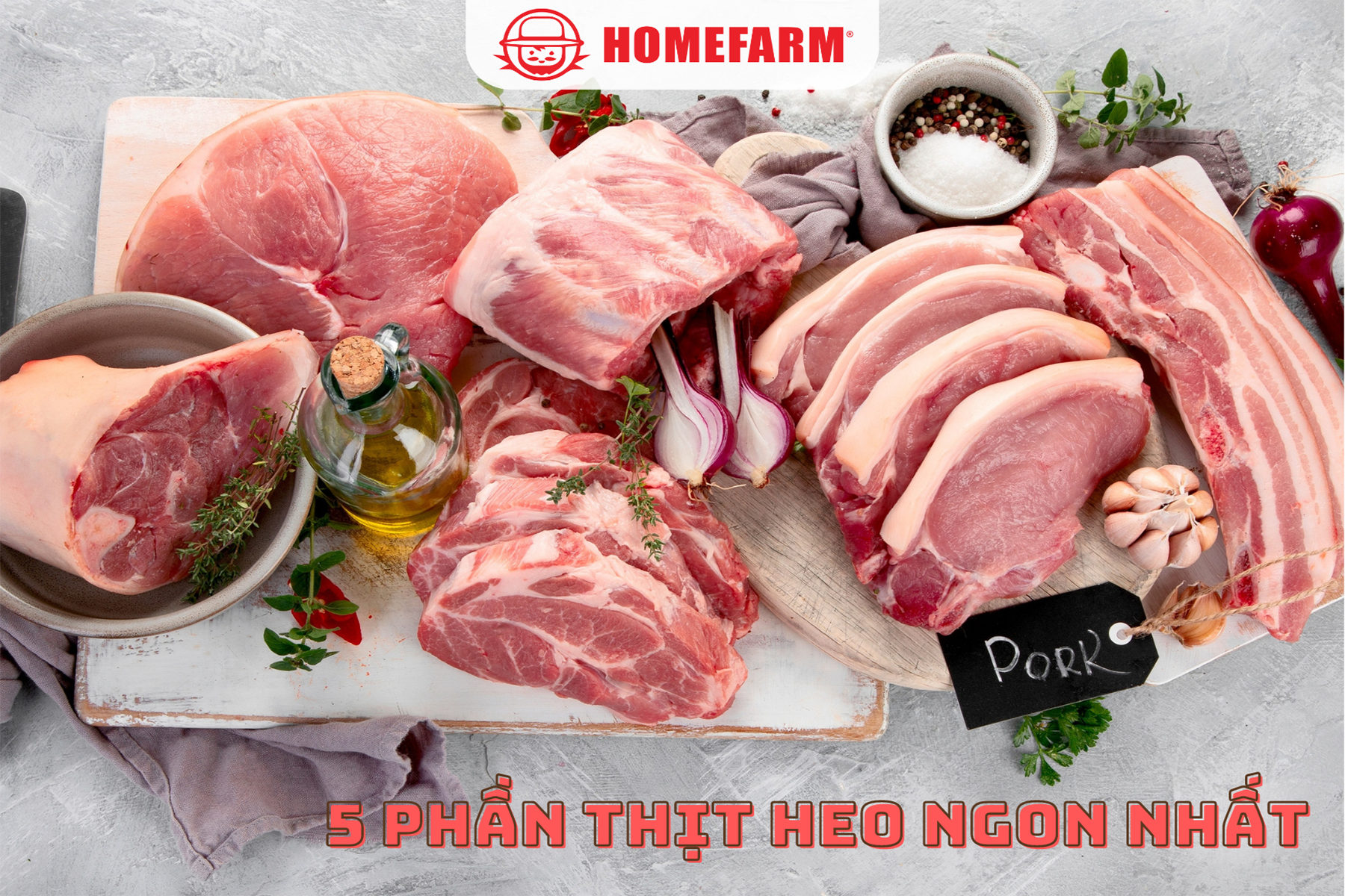 Cùng Homefarm tìm hiểu về 5 phần thịt heo luôn là lựa chọn hàng đầu của các gia đình Việt