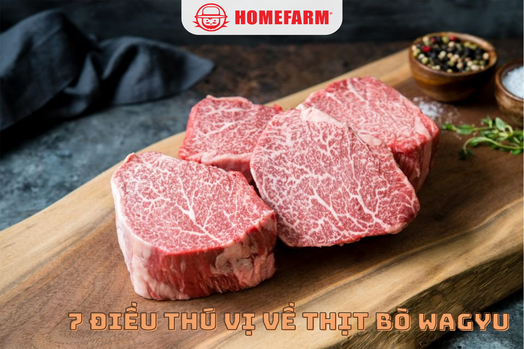 Cùng Homefarm tìm hiểu 7 điều thú vị về thịt bò Wagyu bạn cần biết