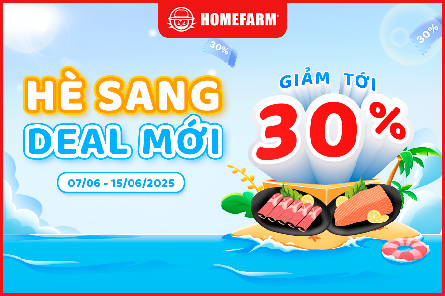 Hè sang - Deal mới giảm tới 30% chỉ có tại Homefarm