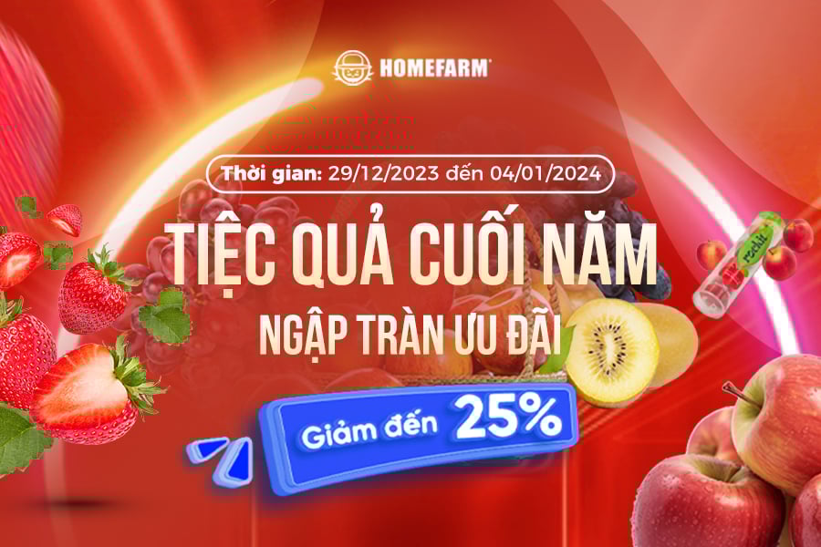 [HN-HP] Tiệc quả cuối năm - Ngập tràn ưu đãi đến 25% cùng Homefarm
