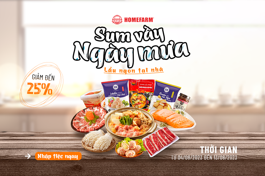 [HN] Homefarm đãi tiệc sum vầy ngày mưa - Lẩu ngon tại nhà giảm tới 25%
