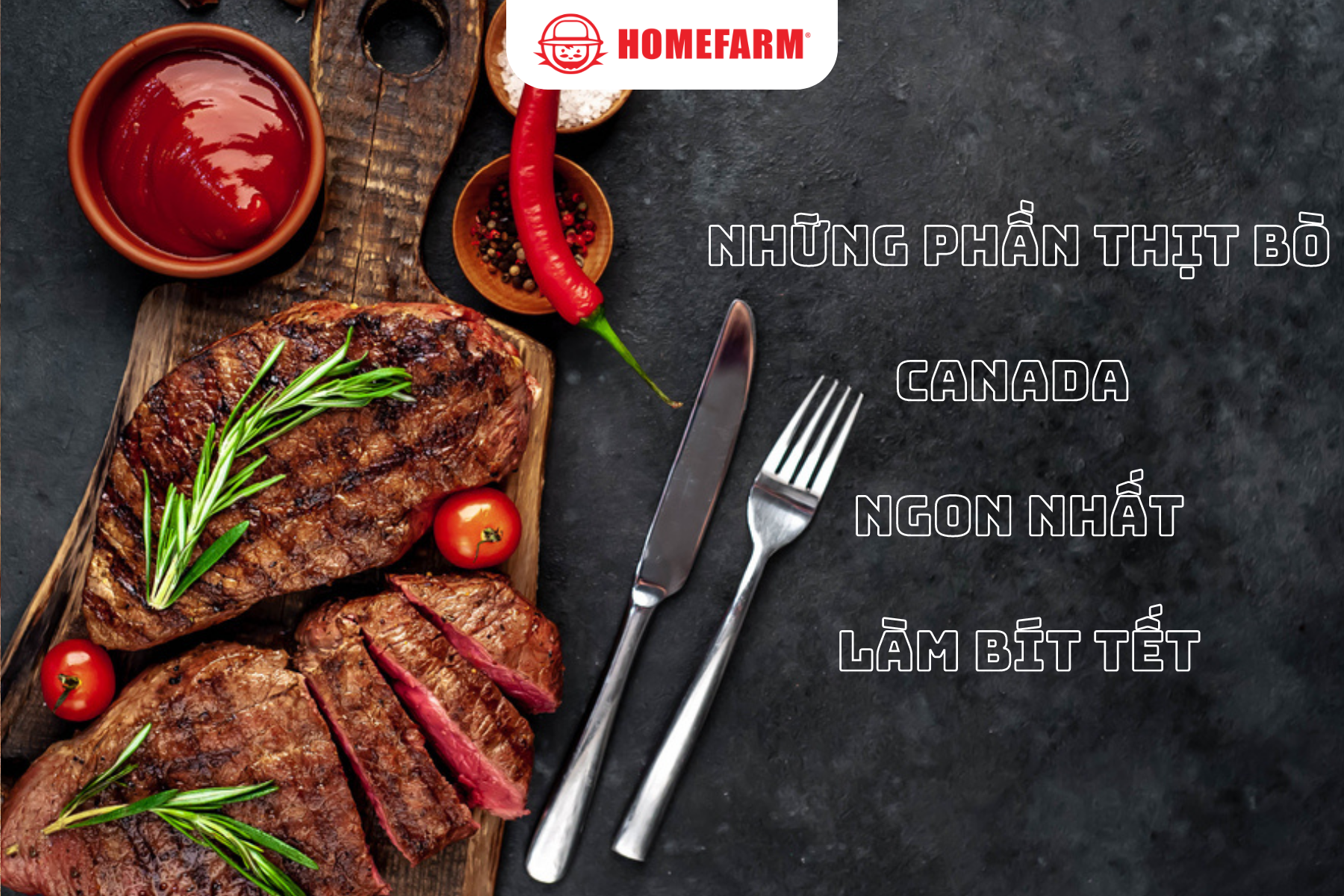 Homefarm gợi ý những phần thịt bò Canada ngon nhất làm bít tết