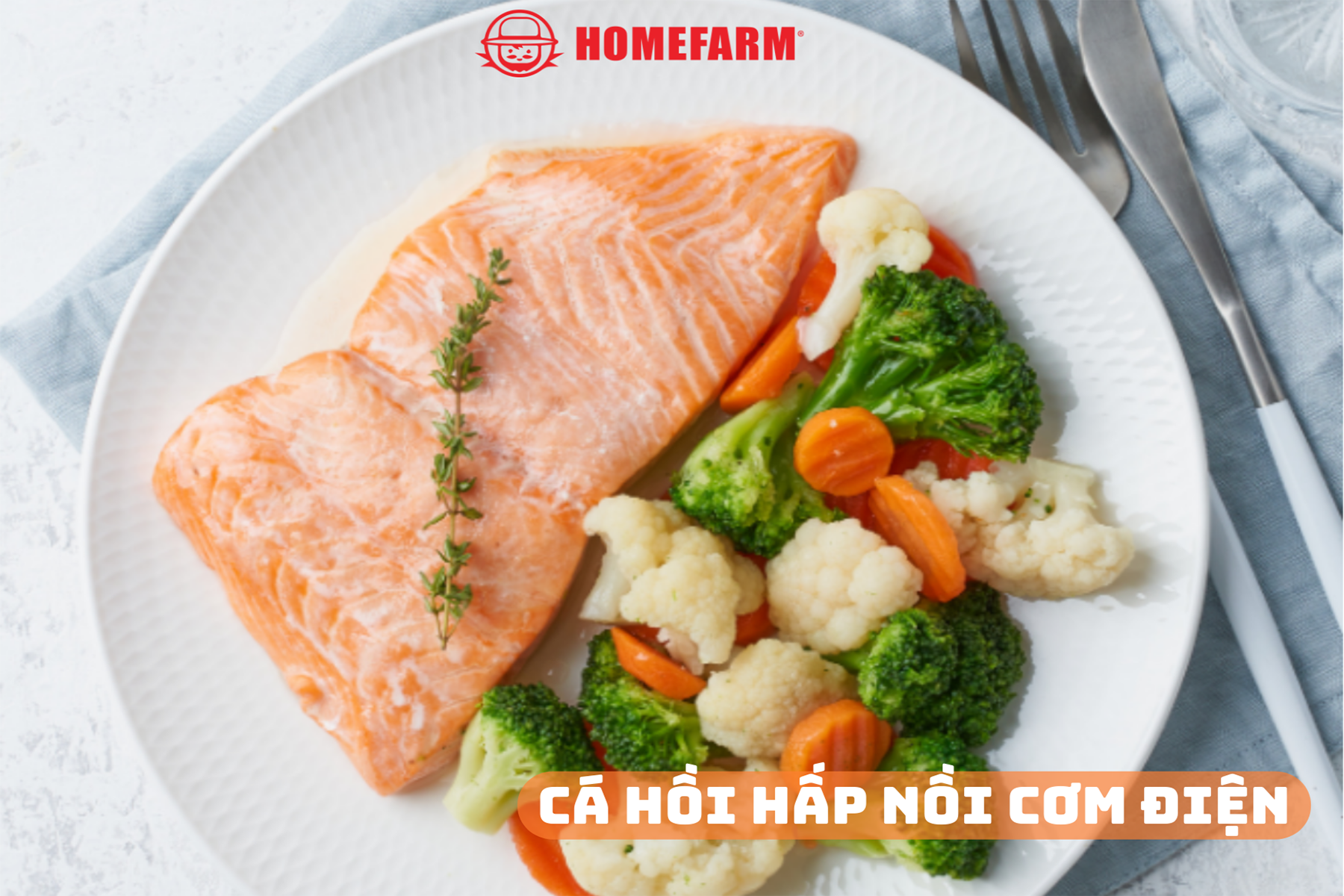 Vào bếp cùng Homefarm với món cá hồi hấp nồi cơm điện nhanh chóng, tiện lợi