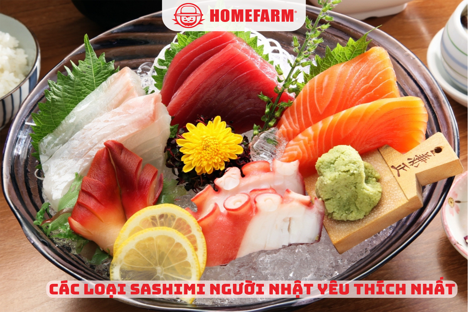 Cùng Homefarm tìm hiểu những loại sashimi được người Nhật yêu thích nhất
