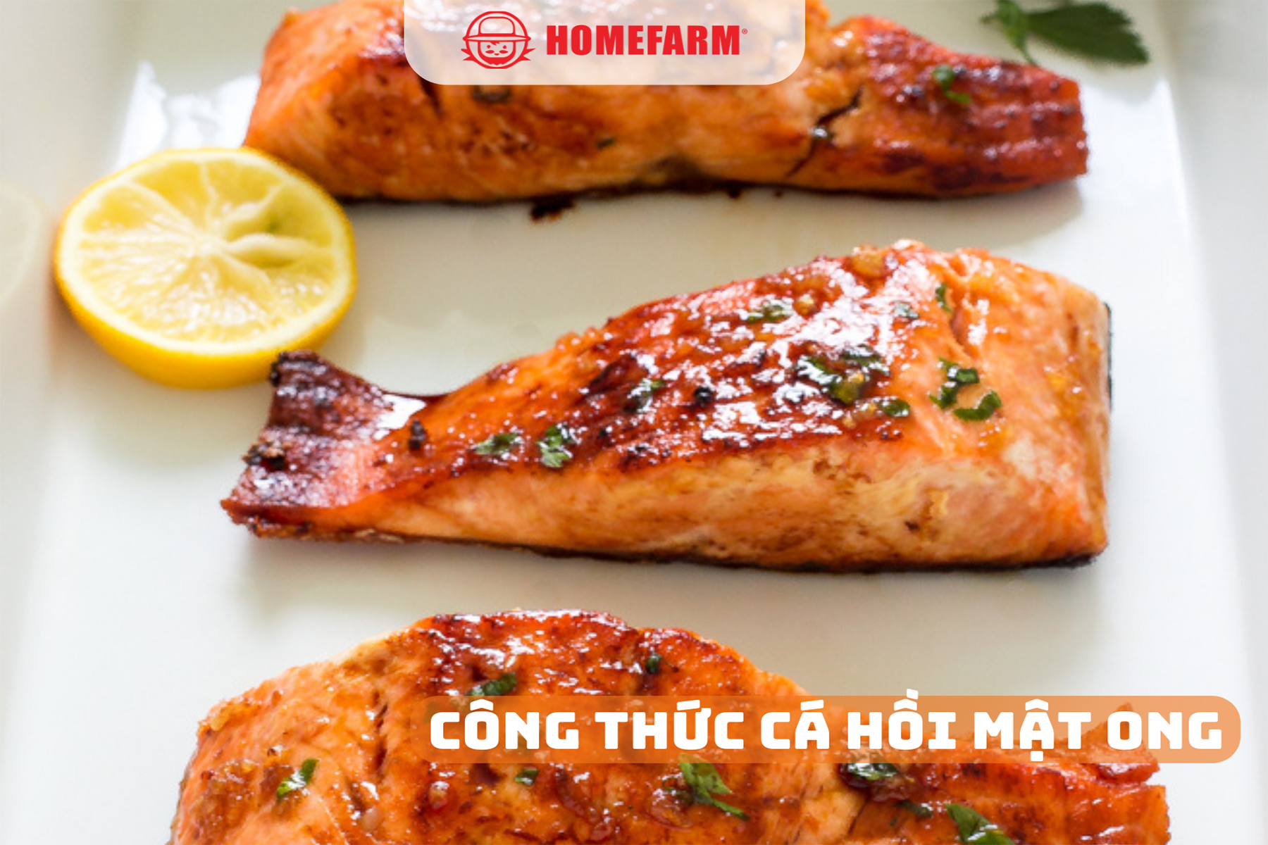 Vào bếp cùng Homefarm với món cá hồi mật ong