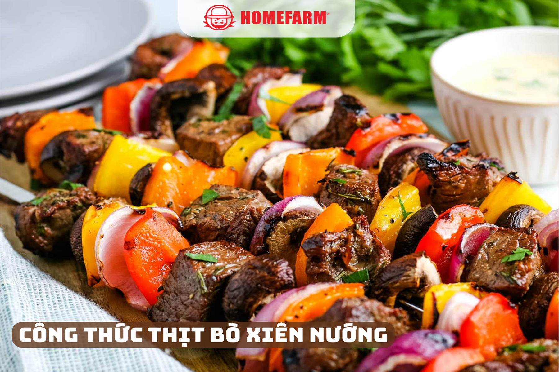 Vào bếp cùng Homefarm với món thịt bò xiên nướng