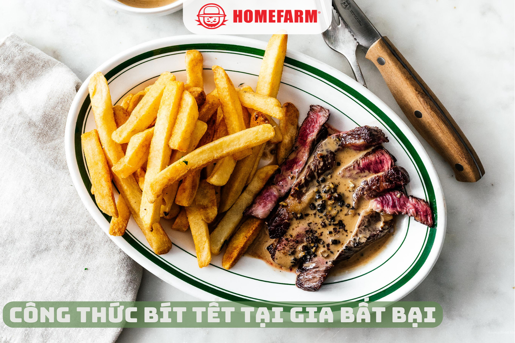 Vào bếp cùng Homefarm với công thức bít tết tại gia bất bại