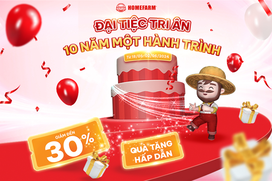 Đại tiệc tri ân - Đón mừng sinh nhật Homefarm giảm đến 35%🎂🎉🥳