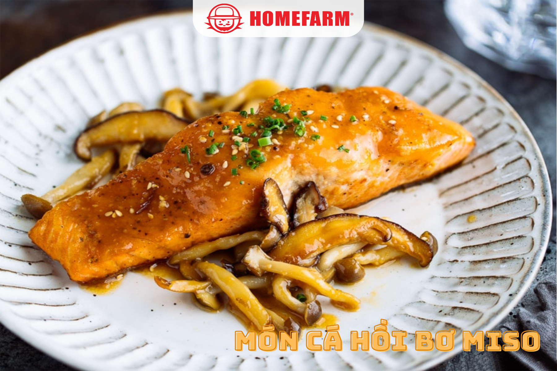 Vào bếp cùng Homefarm với món cá hồi bơ miso