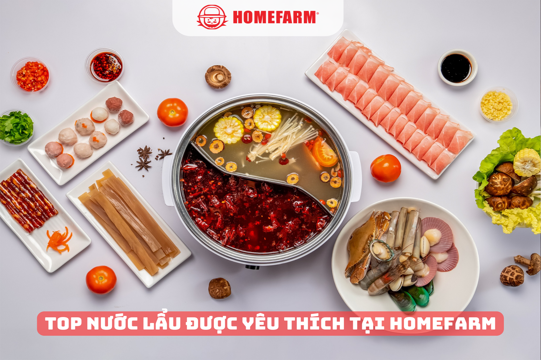 Cùng Homefarm lựa chọn top nước lẩu được yêu thích nhất khi mùa lễ hội đã về