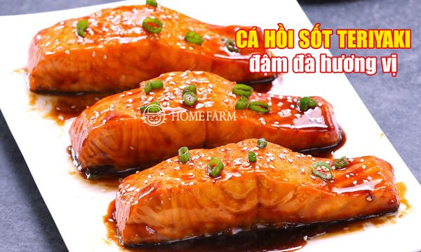 Chị em nội trợ ghi sổ tay 11 MÓN NGON TỪ CÁ HỒI để bữa ăn gia đình thê - Homefarm - Thực Phẩm Nhập Khẩu Cao Cấp