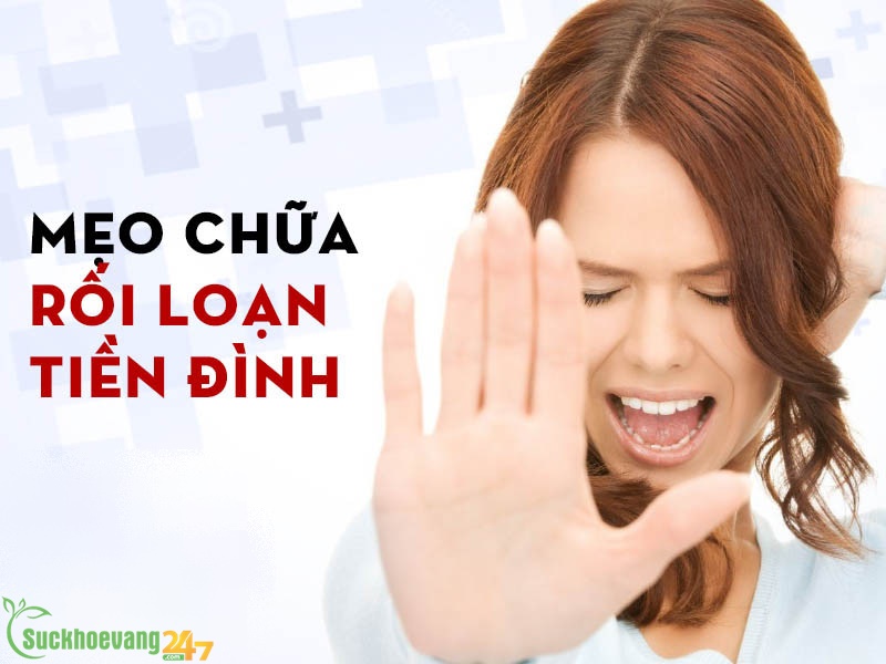 Mẹo hỗ trợ chữa rối loạn tiền đình hiệu quả tại nhà