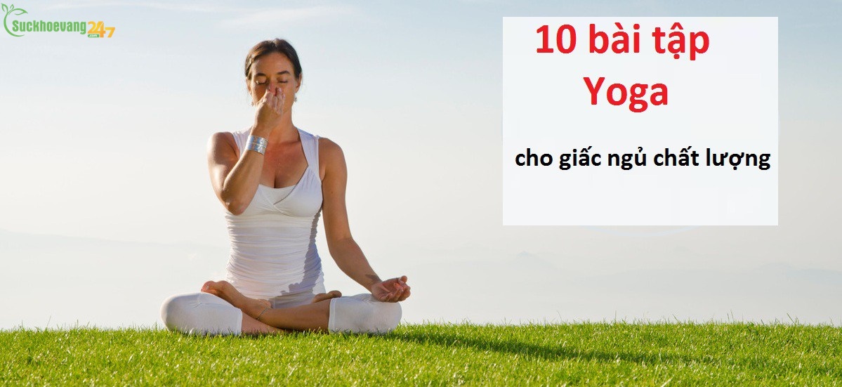 10 tư thế Yoga cải thiện giấc ngủ