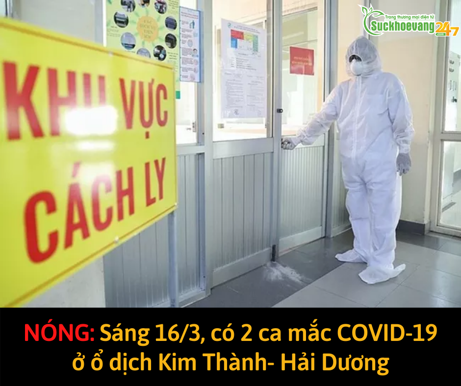 Nóng: Sáng 16/3, có 2 ca mắc COVID-19 ở ổ dịch Kim Thành- Hải Dương