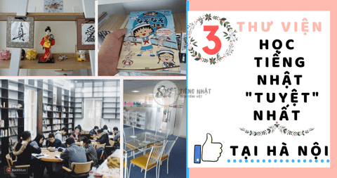 3 địa điểm Thư viện giúp tự học tiếng Nhật tốt nhất Hà Nội