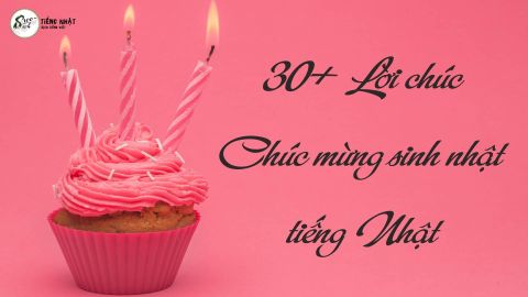 30+ Câu chúc mừng sinh nhật bằng tiếng Nhật dành cho mọi đối tượng