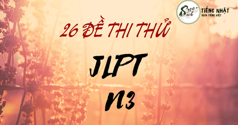 Tổng hợp 26 đề thi thử tiếng Nhật JLPT N3