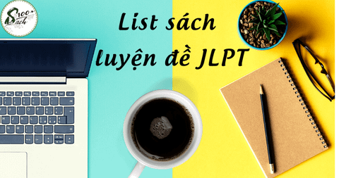 List sách luyện đề thi năng lực tiếng Nhật JLPT tất cả cấp độ