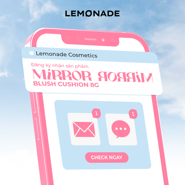 BẠN ĐÃ ĐĂNG KÝ NHẬN MIRROR MIRROR BLUSH CUSHION PHIÊN BẢN CẢI TIẾN CHƯA?