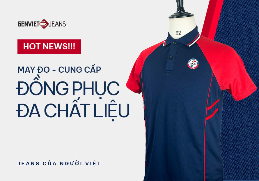 GENVIET JEANS CUNG CẤP - MAY ĐO ĐỒNG PHỤC ĐA CHẤT LIỆU