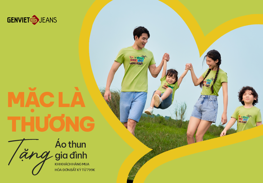 MẶC LÀ THƯƠNG – TẶNG ÁO THUN GIA ĐÌNH KHI MUA HÓA ĐƠN TỪ 799.000Đ