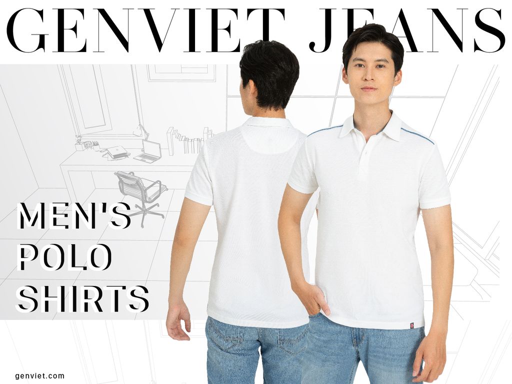 Bỏ túi cách chọn áo polo nam cho chàng thêm cuốn hút – GENVIET JEANS