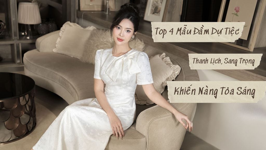 Top 4 Mẫu Đầm Dự Tiệc Sang Chảnh, Thanh Lịch Khiến Nàng Tỏa Sáng